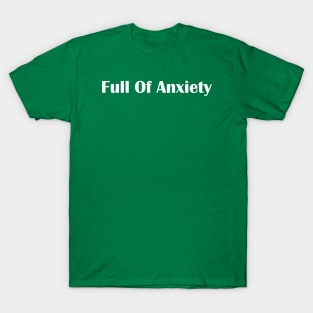 Full Of Anxiety T-Shirt